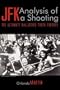 JFK. Analysis of a Shooting: The Ultimate Ballistics Truth Exposed