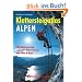 Klettersteigatlas Alpen: Alle Klettersteige der Alpen zwischen Wienerwald und Cote dAzur mit einer Einf�hrung in Geschichte und Technik des Klettersteiggehens