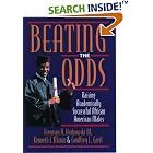 Click here to buy Beating the Odds: Raising Academically Successful African American Males by Freeman A. Hrabowski, Kenneth I. Maton, and Geoffrey L. Greif.