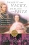 Dearest Vicky, Darling Fritz: The Tragic Love Story of Queen Victoria's Eldest Daughter and the German Emperor.