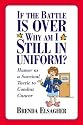 If the Battle is Over, Why am I Still in Uniform?
