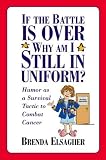 If the Battle is Over, Why am I Still in Uniform? Brenda Elsagher