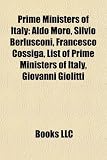 Prime Ministers of Italy: Aldo Moro, Silvio Berlusconi, Francesco Cossiga, List of Prime Ministers of Italy, Giovanni Giolitti Silvio Berlusconi