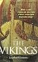 A Brief History Of the Vikings: The Last Pagans or the First Modern Europeans?