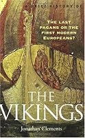 A Brief History of the Vikings: The Last Pagans or the First Modern Europeans? (Brief History Series)