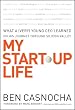 My Start-Up Life: What a (Very) Young CEO Learned on His Journey Through Silicon Valley