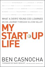 My Start-Up Life: What a (Very) Young CEO Learned on His Journey Through Silicon Valley