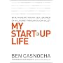 My Start-Up Life: What a (Very) Young CEO Learned &hellip by Ben Casnocha