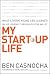 My Start-Up Life: What a (Very) Young CEO Learned on His Journey Through Silicon Valley