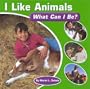 I Like Animals: What Can I Be?