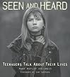 Seen and Heard: Teenagers Talk About Their Lives