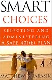 Smart Choices: Selecting and Administering a Safe (k) Plan