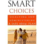 Smart Choices: Selecting and Administering a Safe (k) Plan book cover