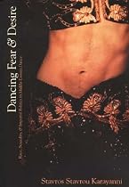 Dancing Fear and Desire: Race, Sexuality, and Imperial Politics in Middle Eastern Dance