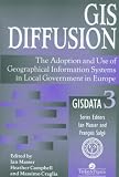 GIS Diffusion: The Adoption And Use Of Geographical Information Systems In Local Government in Europe (Gisdata Series , Vol 3)