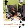 The Quick & Easy Guide to Photographing Your Artwork