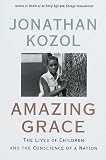 Amazing Grace: Lives of Children and the Conscience of a Nation, The