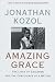 Amazing Grace: The Lives of Children and the Conscience of a Nation