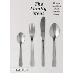 The Family Meal: Home Cooking with Ferran Adria