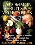 Uncommon Fruits & Vegetables : A Commonsense Guide