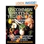 Uncommon Fruits & Vegetables : A Commonsense Guide