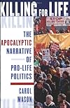 Killing for Life: The Apocalyptic Narrative of Pro-Life Politics
