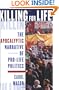Killing for Life: The Apocalyptic Narrative of Pro-Life Politics