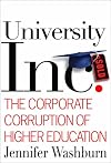 University, Inc.: The Corporate Corruption of American Higher Education