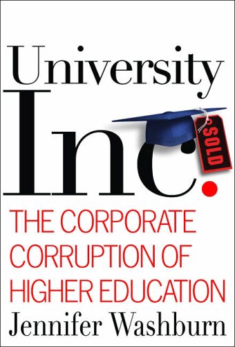 University, Inc.: The Corporate Corruption of Higher Education