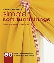 Simple Soft Furnishings: 50 Stylish Home Sewing Projects to Transform Your Home