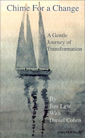 Chime for a Change: How to Change Your Behavior, Attain Enlightenment, Transform Your Relationships, Nurture Your Family, Empower Your Fri