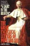 The Great Encyclical Letters of Pope Leo Xiii, 1878-1903: Or a Light in the Heavens