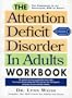 The Attention Deficit Disorder in Adults Workbook