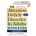 The Attention Deficit Disorder in Adults Workbook