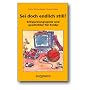 ' Sei doch endlich still!': Entspannungsspiele und&hellip von Margrit Bertschinger