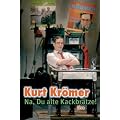 Kurt Kr�mer - Na, du alte Kackbratze