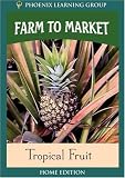Farm to Market: Tropical Fruit (Home Use)