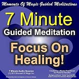 Moments Of Magic 7 Minute Guided Meditation - Focus On Healing