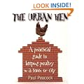 The Urban Hen: A Practical Guide to Keeping Poultry in a Town or City