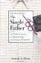 The Single Father: Dad's Guide to Parenting without a Partner (New Father)
