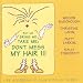 Buy Me Bring Me Take Me Don't Mess My Hair . . . Life According to Four Bitchin' Babes, V. 1