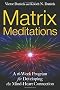 Matrix Meditations: A 16-Week Program for Developing the Mind-Heart Connection