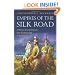 Empires of the Silk Road: A History of Central Eurasia from the Bronze Age to the Present