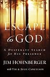Escape to God: A Desperate Search for His Presence