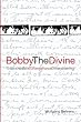 Bobby the Divine: The Incredible Strangeness of Awakening