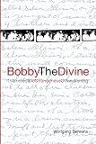Bobby the Divine: The Incredible Strangeness of Awakening