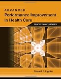 Advanced Performance Improvement in Health Care: Principles and Methods