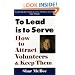 To Lead Is To Serve: How to Attract Volunteers & Keep Them