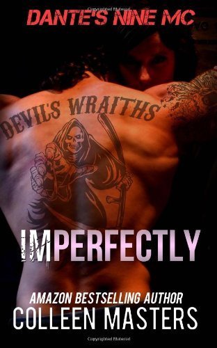 Imperfectly (Dante's Nine MC) by Colleen Masters (2014-05-08)