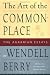 Books : The Art of the Commonplace: The Agrarian Essays of Wendell Berry